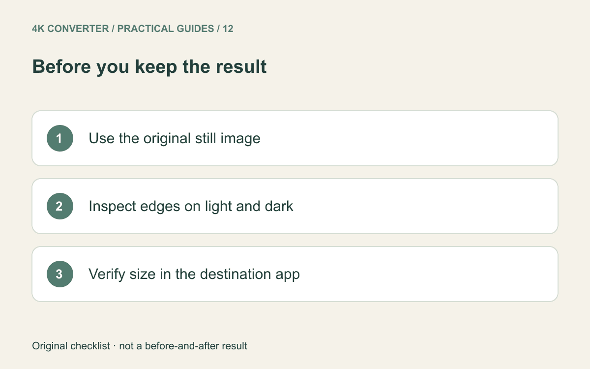 Checklist to use the still original, inspect edges on light and dark backgrounds, and verify the destination file size